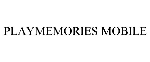 Trademark Logo PLAYMEMORIES MOBILE