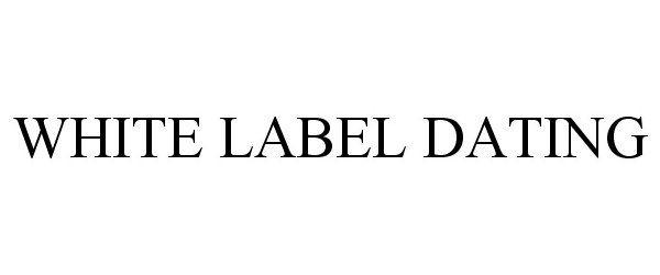 Trademark Logo WHITE LABEL DATING