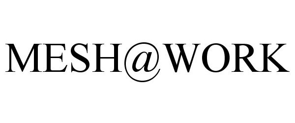 Trademark Logo MESH@WORK