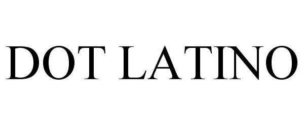 Trademark Logo DOT LATINO
