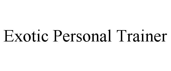 Trademark Logo EXOTIC PERSONAL TRAINER