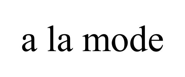 Trademark Logo A LA MODE