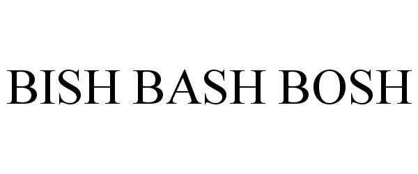  BISH BASH BOSH