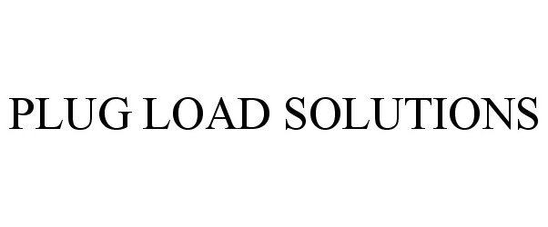  PLUG LOAD SOLUTIONS