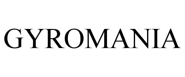 GYROMANIA