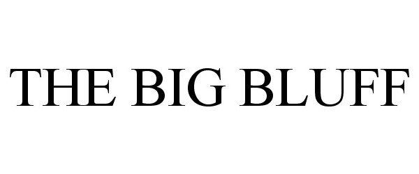 Trademark Logo THE BIG BLUFF