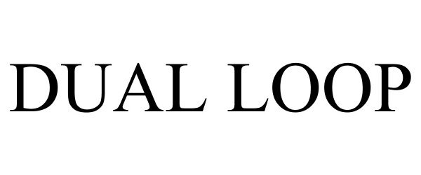 Trademark Logo DUAL LOOP