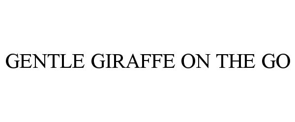 Trademark Logo GENTLE GIRAFFE ON THE GO
