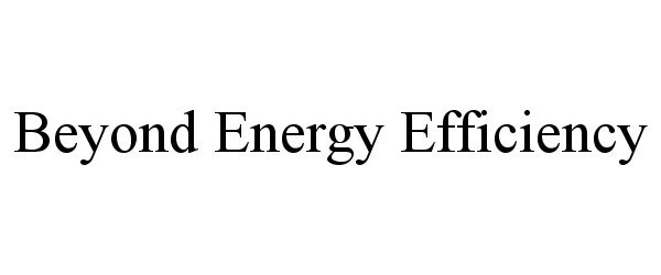  BEYOND ENERGY EFFICIENCY