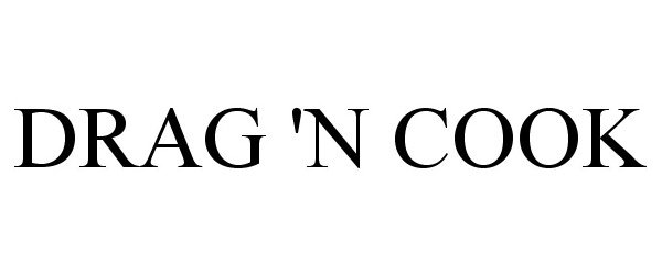 Trademark Logo DRAG 'N COOK