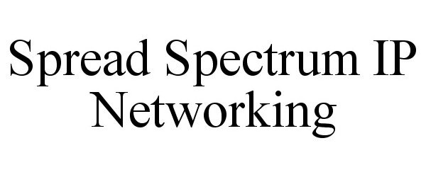 Trademark Logo SPREAD SPECTRUM IP NETWORKING