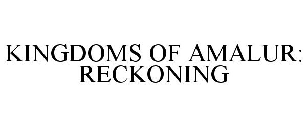 Trademark Logo KINGDOMS OF AMALUR: RECKONING