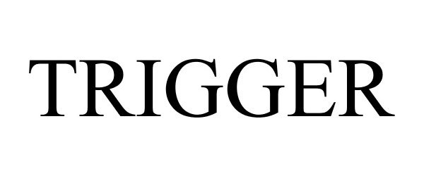 Trademark Logo TRIGGER