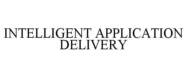  INTELLIGENT APPLICATION DELIVERY