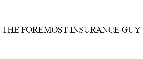  THE FOREMOST INSURANCE GUY