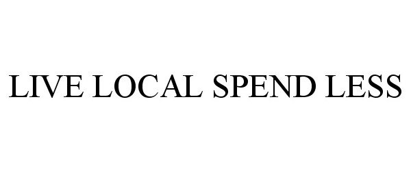  LIVE LOCAL SPEND LESS