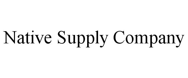  NATIVE SUPPLY COMPANY