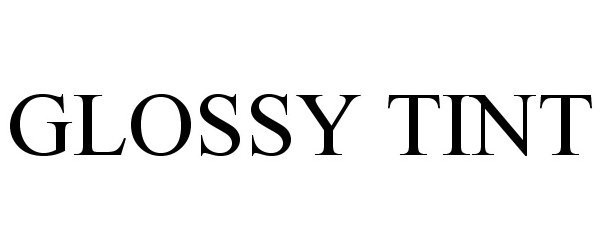 Trademark Logo GLOSSY TINT