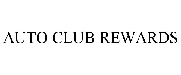 Trademark Logo AUTO CLUB REWARDS