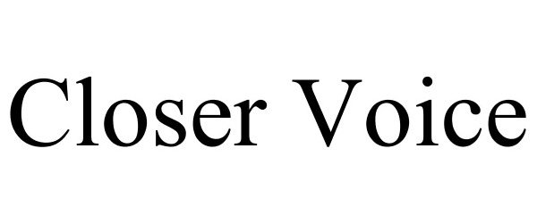 Trademark Logo CLOSER VOICE