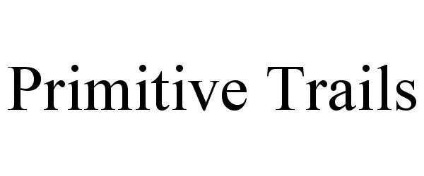 Trademark Logo PRIMITIVE TRAILS