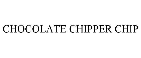  CHOCOLATE CHIPPER CHIP
