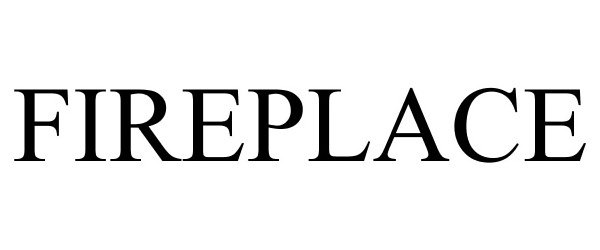 Trademark Logo FIREPLACE