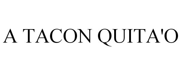 Trademark Logo A TACON QUITA'O