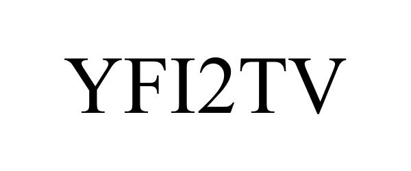 Trademark Logo YFI2TV