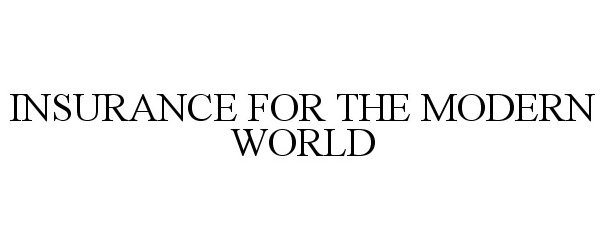 Trademark Logo INSURANCE FOR THE MODERN WORLD
