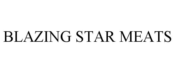 Trademark Logo BLAZING STAR MEATS