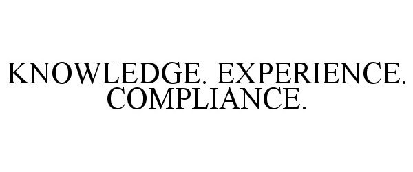  KNOWLEDGE. EXPERIENCE. COMPLIANCE.