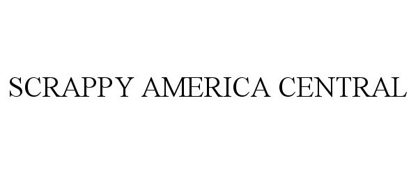 Trademark Logo SCRAPPY AMERICA CENTRAL