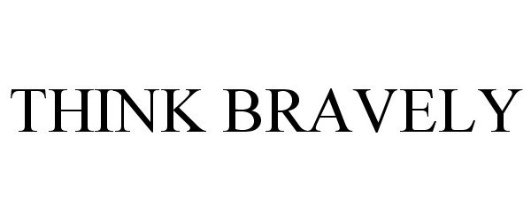 Trademark Logo THINK BRAVELY