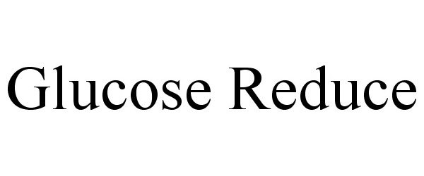Trademark Logo GLUCOSE REDUCE