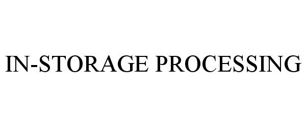 Trademark Logo IN-STORAGE PROCESSING