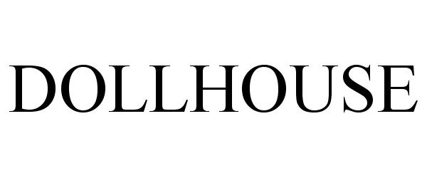 Trademark Logo DOLLHOUSE