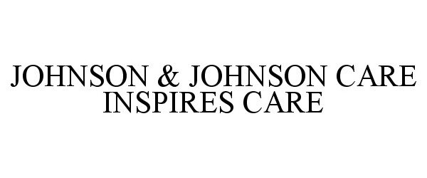  JOHNSON &amp; JOHNSON CARE INSPIRES CARE