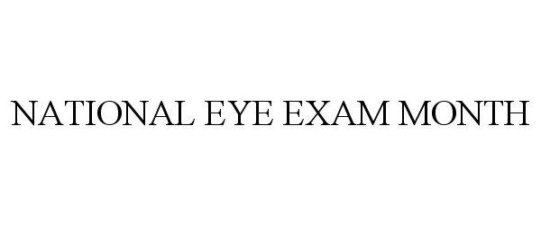 Trademark Logo NATIONAL EYE EXAM MONTH