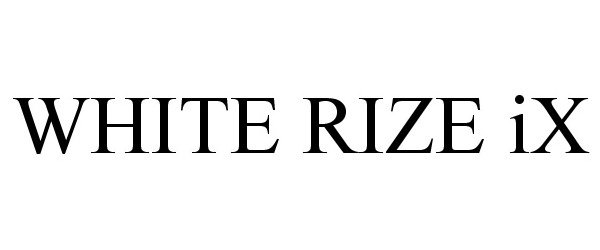 Trademark Logo WHITE RIZE IX