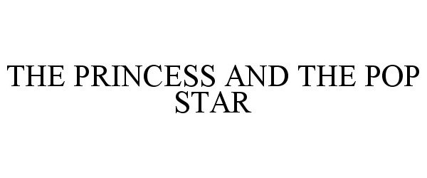 THE PRINCESS AND THE POP STAR