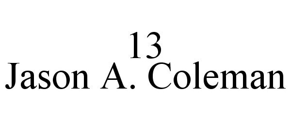  13 JASON A. COLEMAN