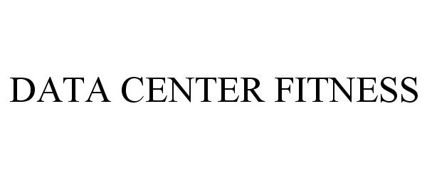 Trademark Logo DATA CENTER FITNESS