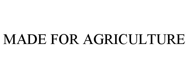 Trademark Logo MADE FOR AGRICULTURE