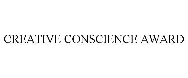 Trademark Logo CREATIVE CONSCIENCE AWARD