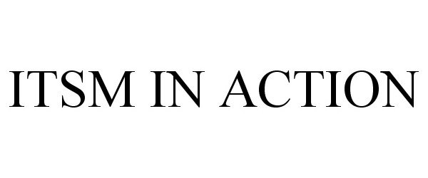 Trademark Logo ITSM IN ACTION