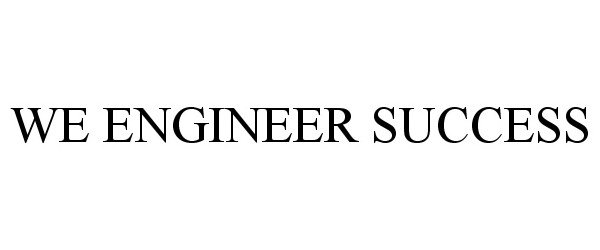 Trademark Logo WE ENGINEER SUCCESS