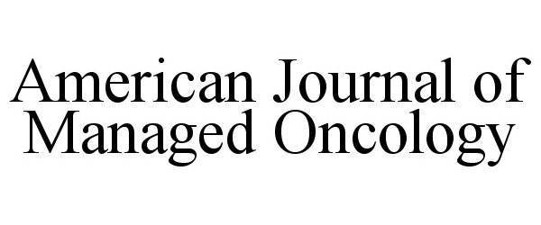  AMERICAN JOURNAL OF MANAGED ONCOLOGY