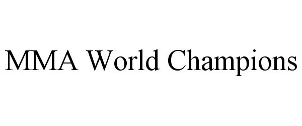 Trademark Logo MMA WORLD CHAMPIONS