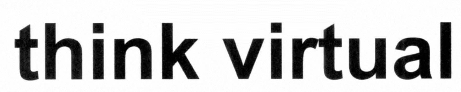 Trademark Logo THINK VIRTUAL